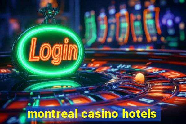 montreal casino hotels