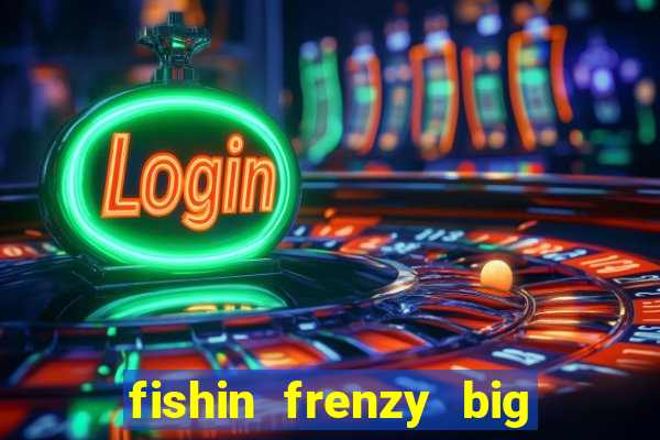 fishin frenzy big catch online slot