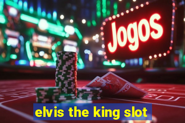 elvis the king slot