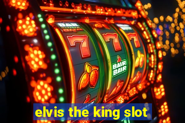 elvis the king slot