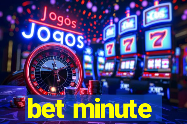 bet minute