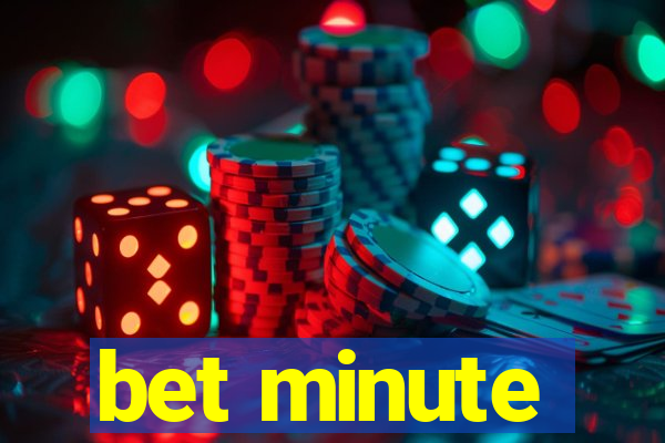 bet minute