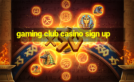 gaming club casino sign up