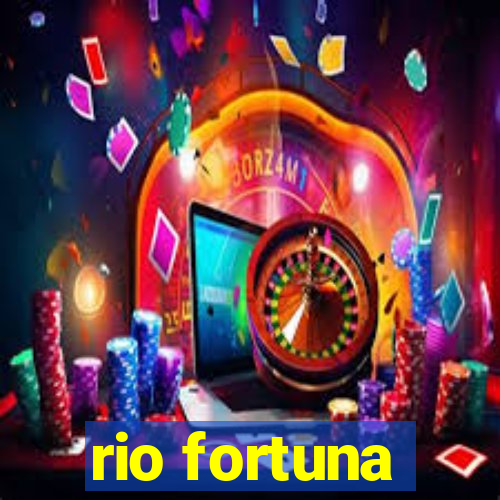 rio fortuna