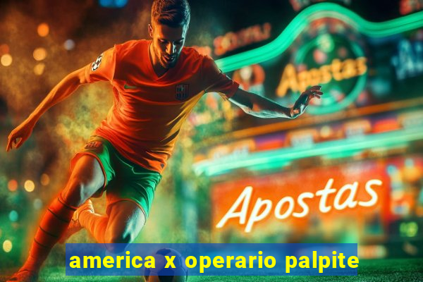 america x operario palpite