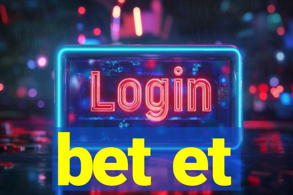 bet et