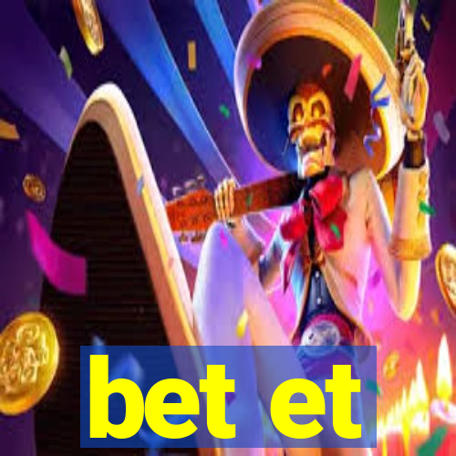 bet et