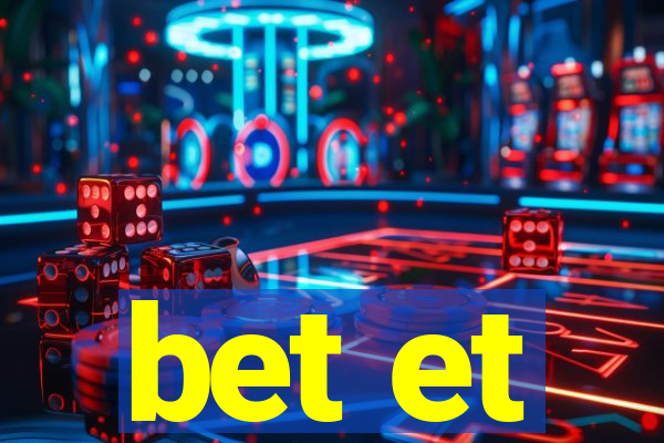 bet et