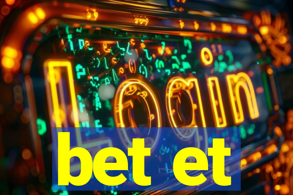 bet et