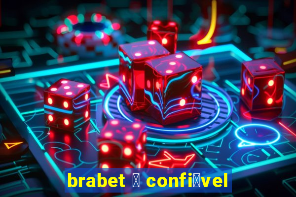 brabet 茅 confi谩vel