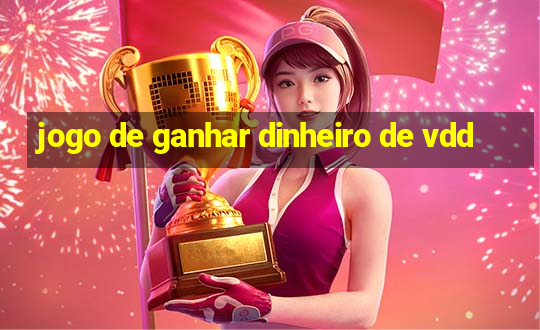 jogo de ganhar dinheiro de vdd