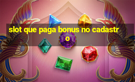 slot que paga bonus no cadastro