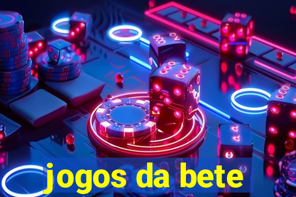 jogos da bete