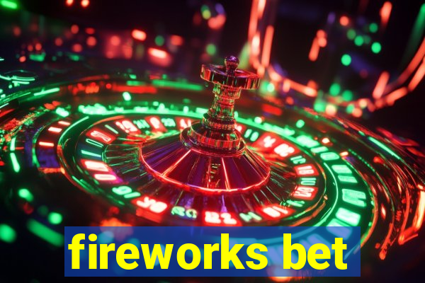 fireworks bet