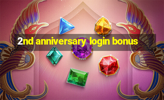 2nd anniversary login bonus