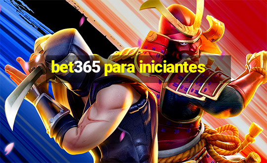 bet365 para iniciantes