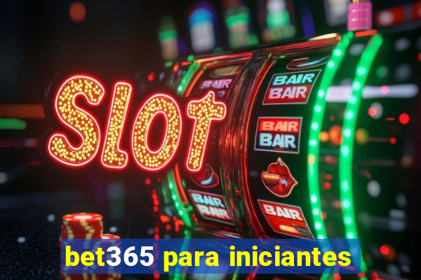 bet365 para iniciantes