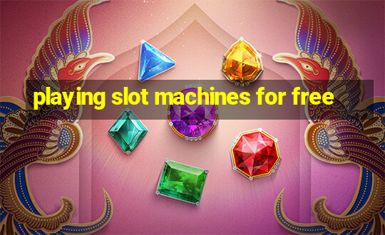 playing slot machines for free