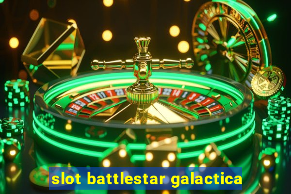 slot battlestar galactica