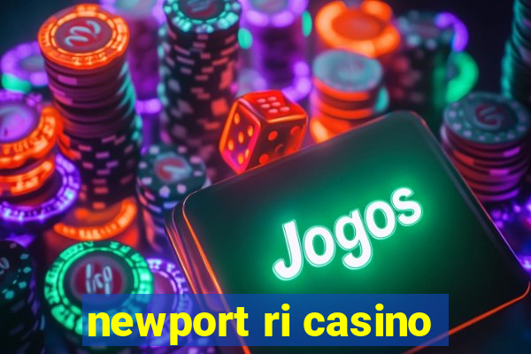 newport ri casino