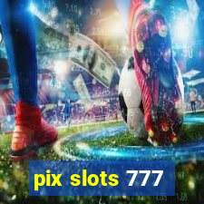 pix slots 777