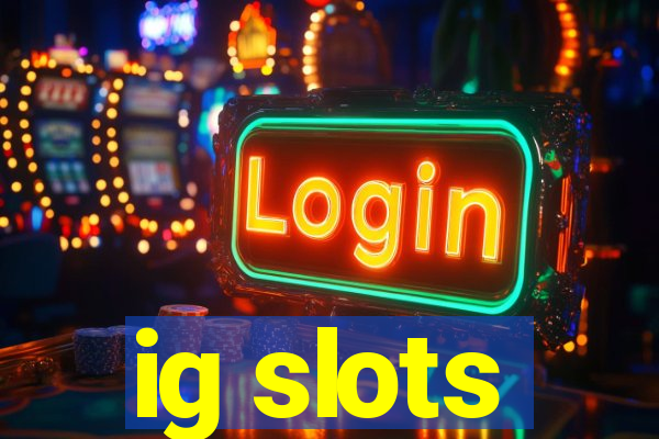 ig slots