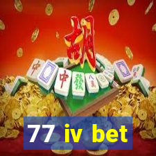 77 iv bet