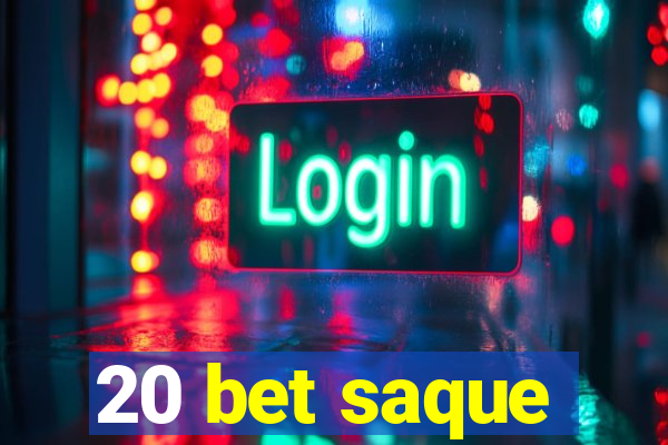 20 bet saque