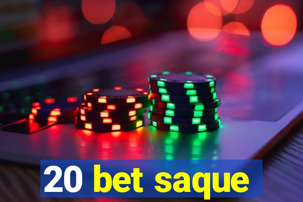 20 bet saque