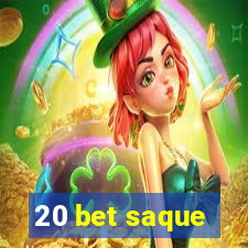 20 bet saque