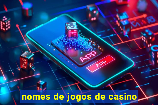 nomes de jogos de casino