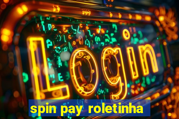 spin pay roletinha