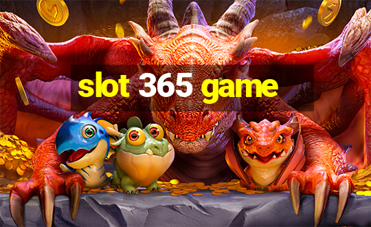 slot 365 game