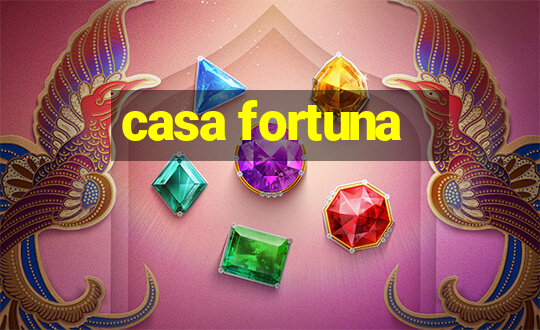 casa fortuna