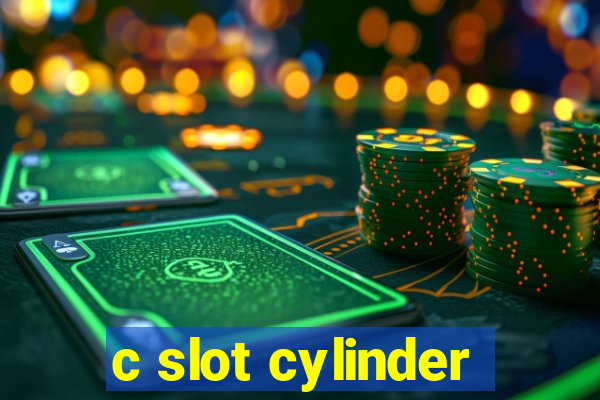 c slot cylinder