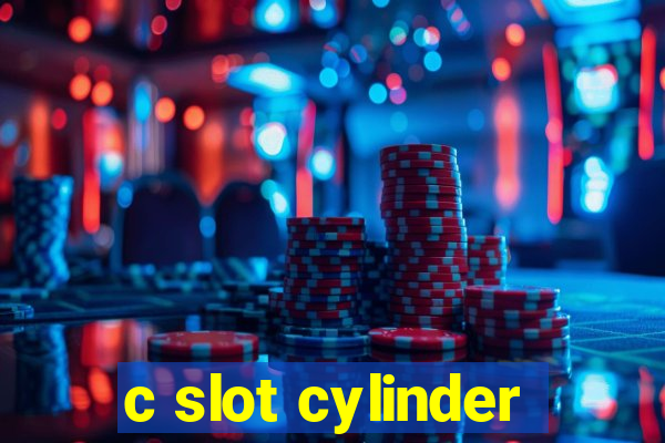 c slot cylinder