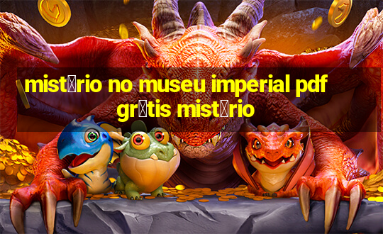 mist茅rio no museu imperial pdf gr谩tis mist茅rio