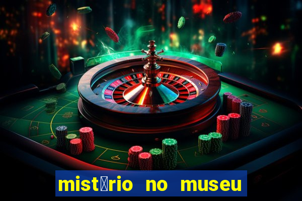 mist茅rio no museu imperial pdf gr谩tis mist茅rio