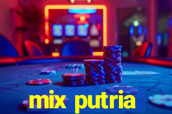 mix putria