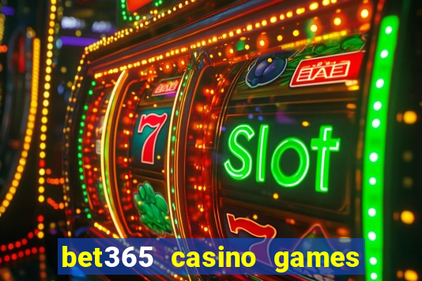 bet365 casino games slots live