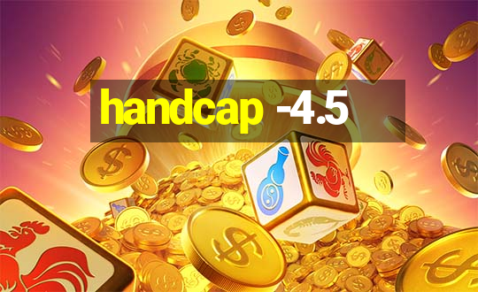 handcap -4.5