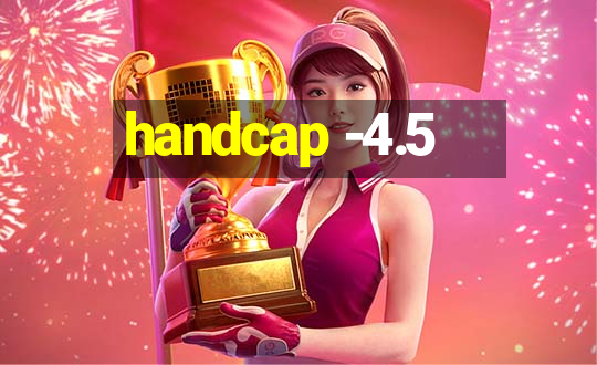 handcap -4.5