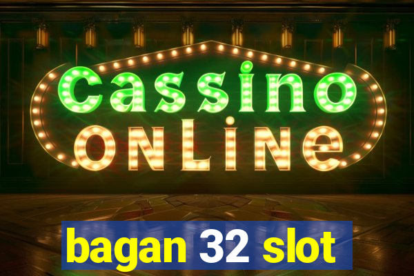 bagan 32 slot