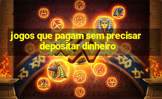 jogos que pagam sem precisar depositar dinheiro