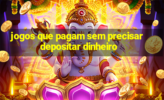 jogos que pagam sem precisar depositar dinheiro