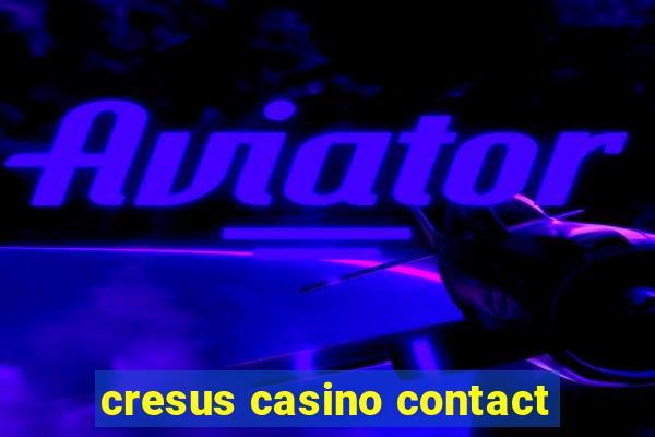 cresus casino contact