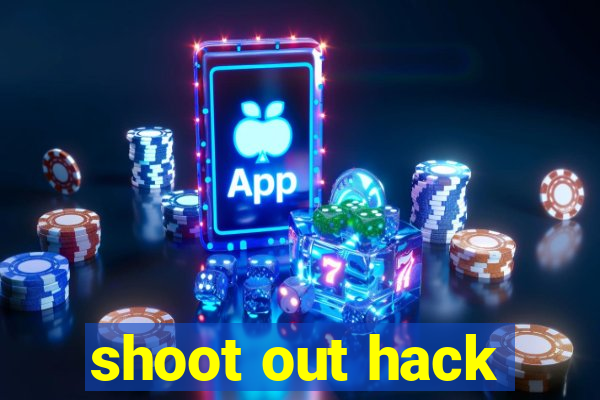 shoot out hack