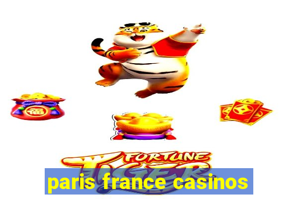 paris france casinos