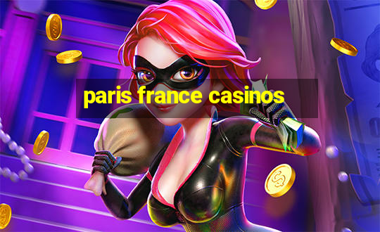 paris france casinos