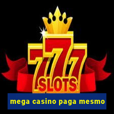 mega casino paga mesmo